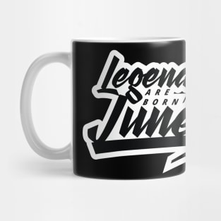 Legends are born in June Mug